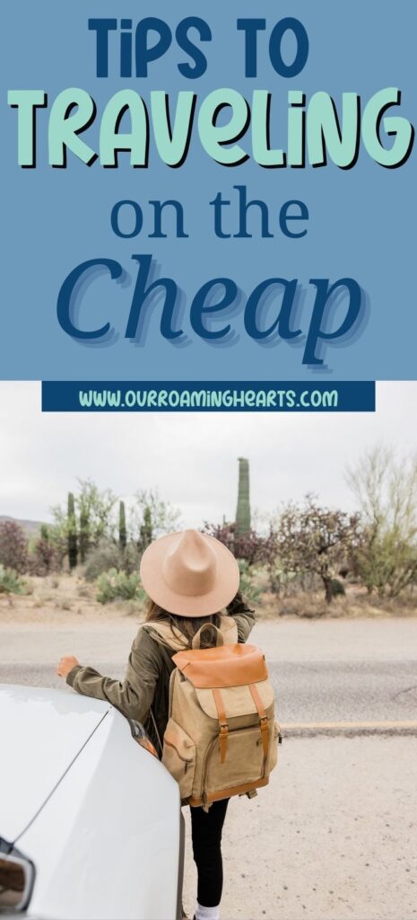 Here are some tips for Tips to Traveling on the Cheap. Everyone CAN travel so check out these tips to do it within your budget! #travel #budget #tips #exploring #ourroaminghearts #frugaltravel | Frugal Traveling | Travel On A Budget | Tips | Explore |