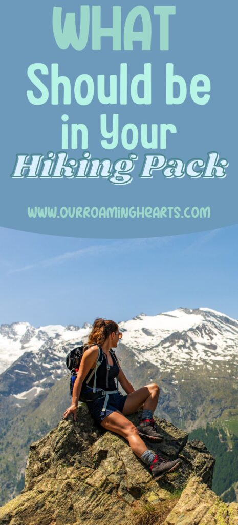 What should be in a hiking pack is an important question to consider before embarking on any outdoor adventure. Here are some ideas. #hikingpack #essentials #hiking #safety #outdoors #adventure #ourroaminghearts | Outdoors | Adventure | Hiking Pack | Hiking Essentials | What to Pack | Travel Tips |