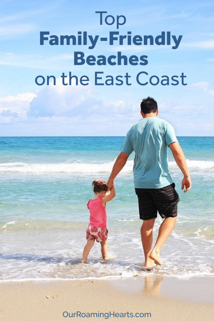 You'll want to check out these top family-friendly beaches to visit on the East Coast. Visiting these beaches will change the way you travel. #familyfriendly #beaches #eastcoast #ourroaminghearts | Budget Travel | Travel for Free | Beaches for Families | East Coast Vacations | Family Friendly Beaches | Best Beaches for Families