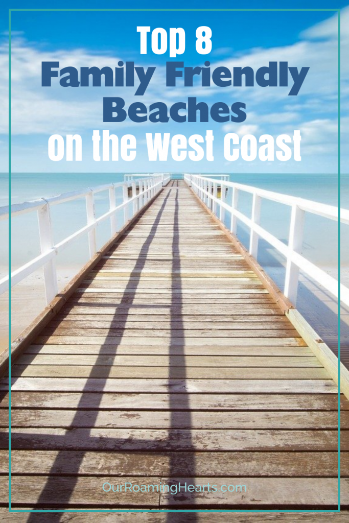 You'll want these top family-friendly beaches on the West Coast added to your must travel list. Family-friendly beaches are important and we've got the perfect list for you! #ourroaminghearts #familytravel #westcoast #beaches | Travel | USA | Pacific | West Coast Beaches | Family Beaches to Visit | Oregon Beaches | Washington Beaches | California Beaches | Texas Beaches |